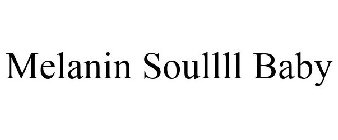 MELANIN SOULLLL BABY