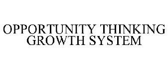 OPPORTUNITY THINKING GROWTH SYSTEM