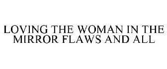 LOVING THE WOMAN IN THE MIRROR FLAWS AND ALL