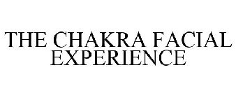 THE CHAKRA FACIAL EXPERIENCE
