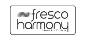 FRESCO HARMONY LIVE IN COLOR