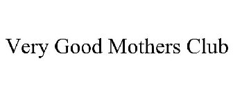VERY GOOD MOTHERS CLUB