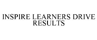 INSPIRE LEARNERS DRIVE RESULTS