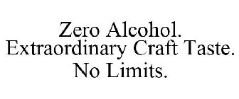 ZERO ALCOHOL. EXTRAORDINARY CRAFT TASTE. NO LIMITS.
