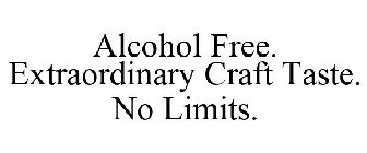 ALCOHOL FREE. EXTRAORDINARY CRAFT TASTE. NO LIMITS.