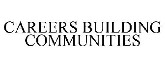 CAREERS BUILDING COMMUNITIES
