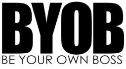 BYOB BE YOUR OWN BOSS