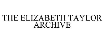 THE ELIZABETH TAYLOR ARCHIVE
