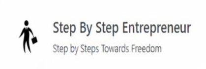 STEP BY STEP ENTREPRENEUR STEP BY STEPS TOWARDS FREEDOM