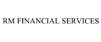 RM FINANCIAL SERVICES