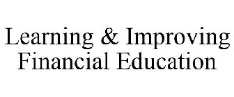 LEARNING & IMPROVING FINANCIAL EDUCATION