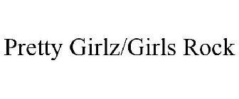 PRETTY GIRLZ/GIRLS ROCK