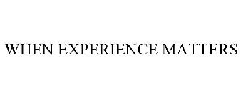 WHEN EXPERIENCE MATTERS