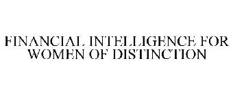 FINANCIAL INTELLIGENCE FOR WOMEN OF DISTINCTION