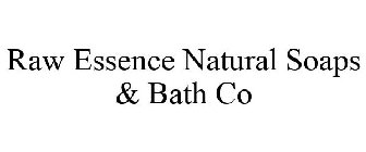RAW ESSENCE NATURAL SOAPS & BATH CO