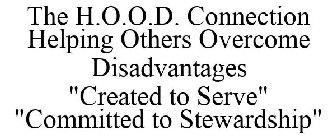 THE H.O.O.D. CONNECTION HELPING OTHERS OVERCOME DISADVANTAGES 