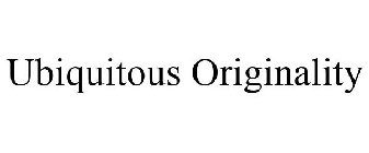 UBIQUITOUS ORIGINALITY