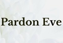 PARDON EVE