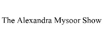 THE ALEXANDRA MYSOOR SHOW