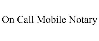 ON CALL MOBILE NOTARY