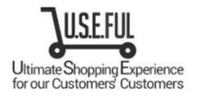 U.S.E.FUL ULTIMATE SHOPPING EXPERIENCE FOR OUR CUSTOMERS' CUSTOMERS