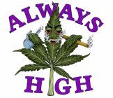 ALWAYS HIGH