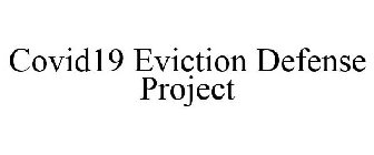 COVID19 EVICTION DEFENSE PROJECT
