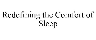 REDEFINING THE COMFORT OF SLEEP