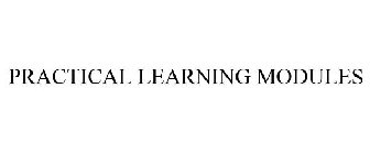 PRACTICAL LEARNING MODULES
