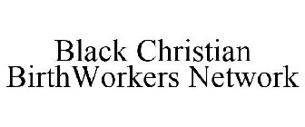 BLACK CHRISTIAN BIRTHWORKERS NETWORK