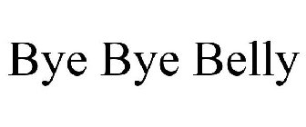 BYE BYE BELLY