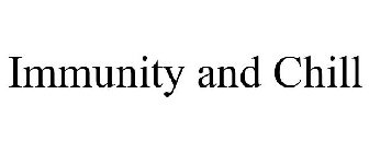 IMMUNITY AND CHILL