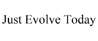 JUST EVOLVE TODAY