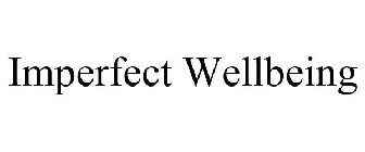 IMPERFECT WELLBEING