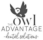 THE OWL ADVANTAGE -DENTAL SOLUTIONS-