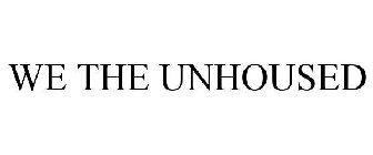 WE THE UNHOUSED