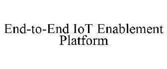 END-TO-END IOT ENABLEMENT PLATFORM