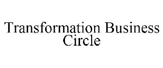 TRANSFORMATION BUSINESS CIRCLE