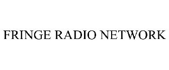 FRINGE RADIO NETWORK