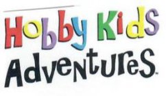 HOBBY KIDS ADVENTURES