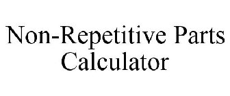 NON-REPETITIVE PARTS CALCULATOR