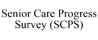 SENIOR CARE PROGRESS SURVEY (SCPS)