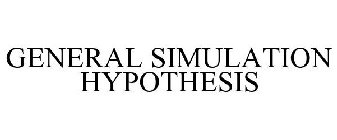 GENERAL SIMULATION HYPOTHESIS
