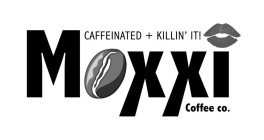 MOXXI COFFEE CO. CAFFEINATED + KILLIN' IT!