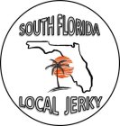 SOUTH FLORIDA LOCAL JERKY