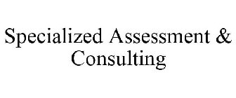 SPECIALIZED ASSESSMENT & CONSULTING