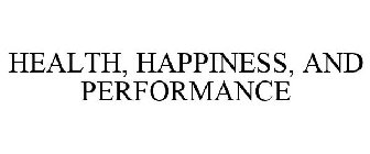 HEALTH, HAPPINESS, AND PERFORMANCE