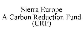 SIERRA EUROPE A CARBON REDUCTION FUND (CRF)