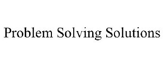 PROBLEM SOLVING SOLUTIONS