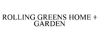 ROLLING GREENS HOME + GARDEN